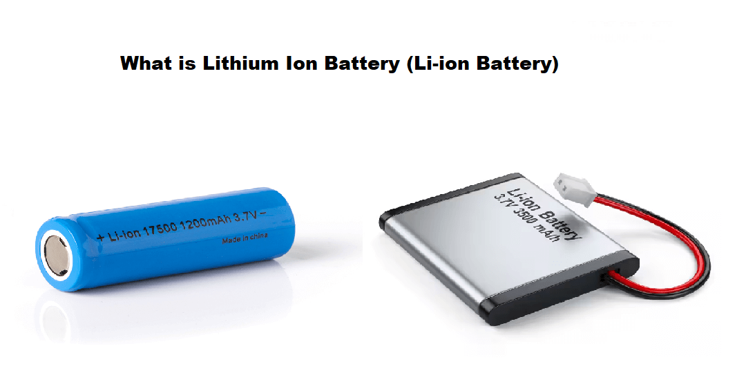 What is Lithium Ion Battery (Li-ion Battery)