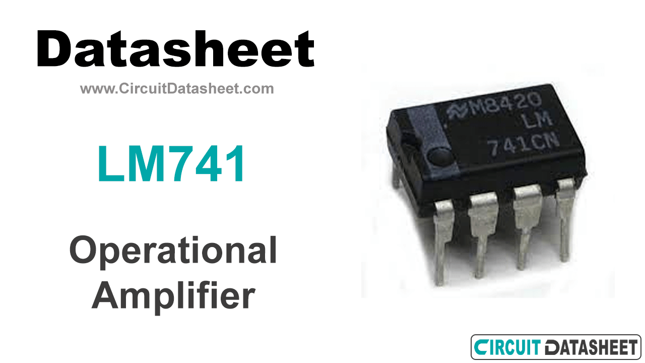 LM741 Pinout, Datasheet, Features-&-Applications
