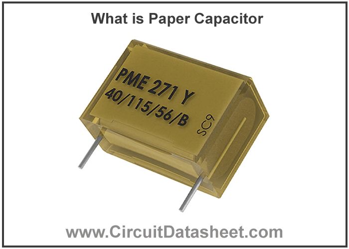 What is Paper Capacitor Its Features, Types, Working & Applications