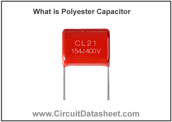 What is Polyester Capacitor – Features, Working & Applications